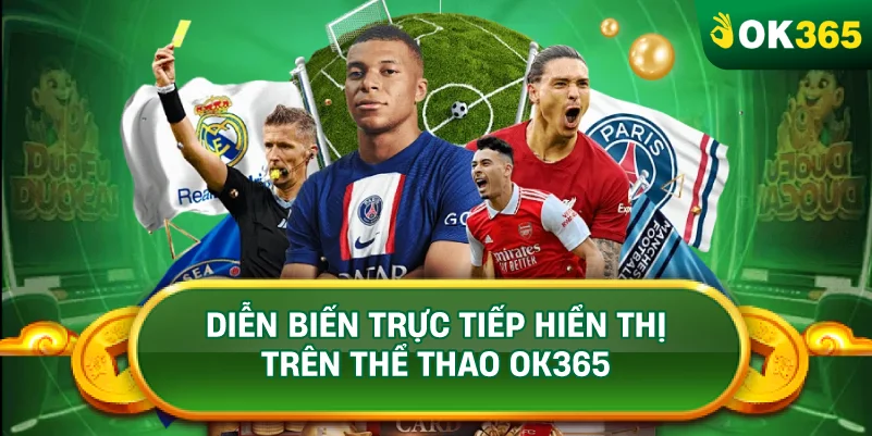 DIỄN BIẾN TRỰC TIẾP HIỂN THỊ TRÊN THỂ THAO OK365