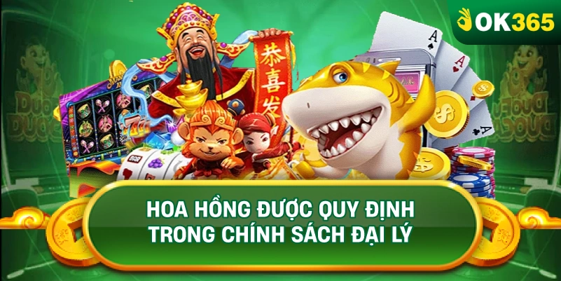 HOA HỒNG ĐƯỢC QUY ĐỊNH TRONG CHÍNH SÁCH ĐẠI LÝ