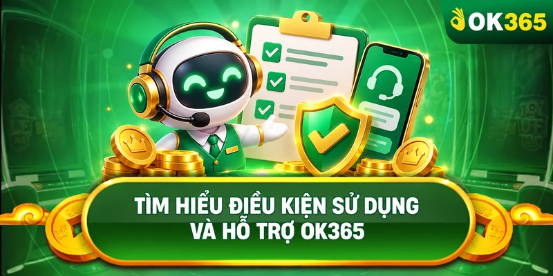 Tìm Hiểu Điều Kiện Sử Dụng Và Hỗ Trợ OK365